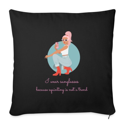 Squinting Is Not a Trend - Throw Pillow Cover 17.5” x 17.5”