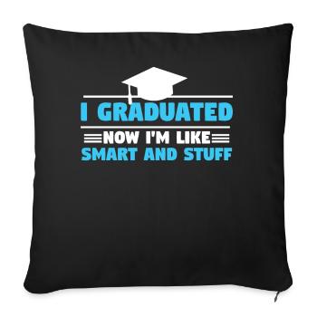 Funny Graduated Smart Stuff Graduation Graduate - Throw Pillow Cover 17.5” x 17.5” - black - Front