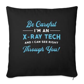 Radiology Tech I'm An X-Ray Tech Xray Radiologist - Throw Pillow Cover 17.5” x 17.5” - black - Front