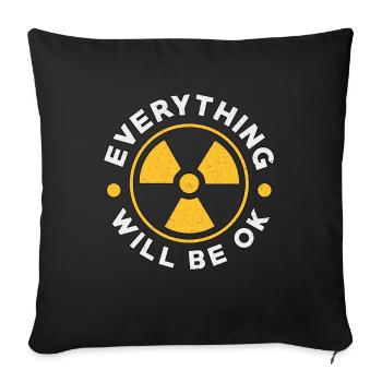 Everything Will Be Ok Radiology Tech Technologist - Throw Pillow Cover 17.5” x 17.5” - black - Front