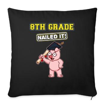 Eighth Grade Nailed It Middle School Highschool - Throw Pillow Cover 17.5” x 17.5” - black - Front