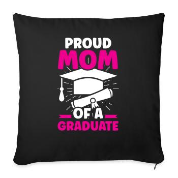 Proud Mom Of A Graduate Graduating Graduation Team - Throw Pillow Cover 17.5” x 17.5” - black - Front