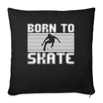 born to skate - Throw Pillow Cover 17.5” x 17.5” - black - Front