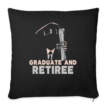 Graduate And Retiree Team Graduating Graduation - Throw Pillow Cover 17.5” x 17.5” - black - Front
