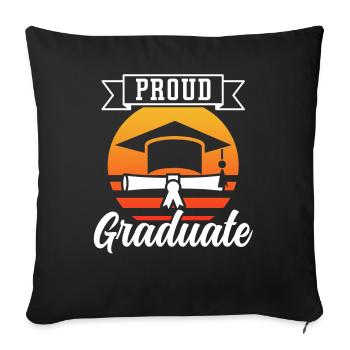Proud Graduate Sayings Graduation Graduating Team - Throw Pillow Cover 17.5” x 17.5” - black - Front