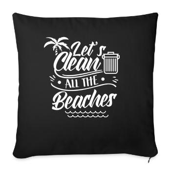 Let's Clean All The Beaches Clean Up Beach Coast - Throw Pillow Cover 17.5” x 17.5” - black - Front