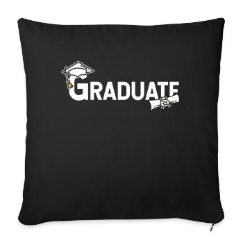 Graduate Graduation Graduating Team Sayings - Throw Pillow Cover 17.5” x 17.5” - black - Front