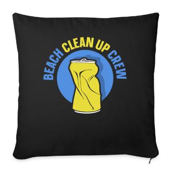 Beach Clean Up Crew Coast Cleaning Beaches - Throw Pillow Cover 17.5” x 17.5” - black - Front