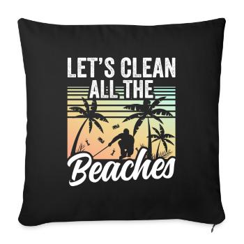 Let's Clean All The Beaches Beach Clean Up Coast - Throw Pillow Cover 17.5” x 17.5” - black - Front