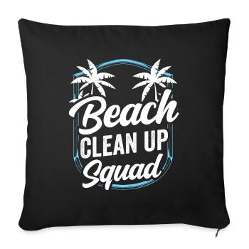 Beach Clean Up Squad Coast Beaches Cleaning - Throw Pillow Cover 17.5” x 17.5” - black - Front