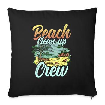 Beach Clean Up Crew Coast Cleaning Beaches - Throw Pillow Cover 17.5” x 17.5” - black - Front