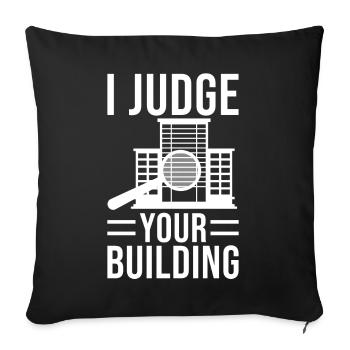 Building Inspector I Judge Your Building - Throw Pillow Cover 17.5” x 17.5” - black - Front