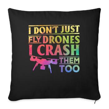I Don't Just Fly Drones I Crash Them Too - Quadcop - Throw Pillow Cover 17.5” x 17.5” - black - Front