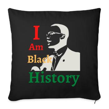 dée cadeau Black History month :I am Black History - Throw Pillow Cover 17.5” x 17.5” - black - Front