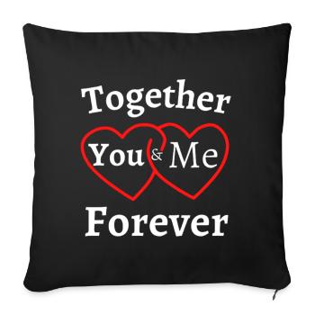 Idée cadeau couple, You Me Together Forever, LOVE - Throw Pillow Cover 17.5” x 17.5” - black - Front