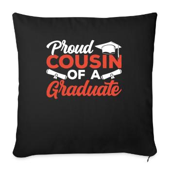 Proud Cousin Of A Graduate Graduation Graduating - Throw Pillow Cover 17.5” x 17.5” - black - Front