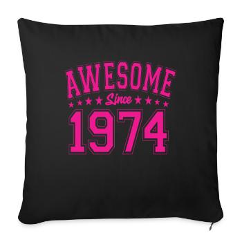Awesome Since 1974 Birthday 1974 Vintage 1974 - Throw Pillow Cover 17.5” x 17.5” - black - Front