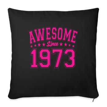 Awesome Since 1973 Birthday 1973 Vintage 1973 - Throw Pillow Cover 17.5” x 17.5” - black - Front