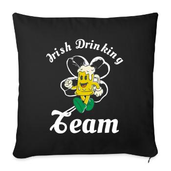 Idée cadeau sait Patrick day : Irish drinking team - Throw Pillow Cover 17.5” x 17.5” - black - Front