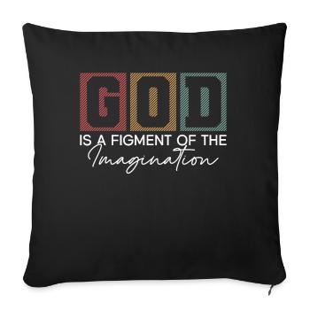 God Is A Figment Of The Imagination - Atheist - Throw Pillow Cover 17.5” x 17.5” - black - Front