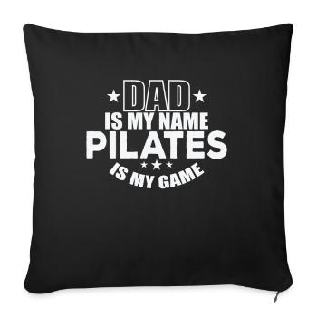 Dad is my Name Pilates is my Game Powerhouse - Throw Pillow Cover 17.5” x 17.5” - black - Front