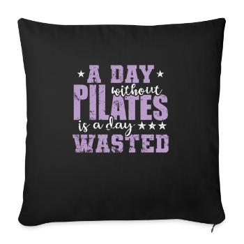 A Day without Pilates is a Day wasted - Throw Pillow Cover 17.5” x 17.5” - black - Front