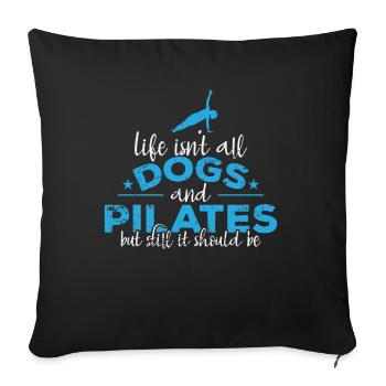 Life isn't all Dogs and Pilates Powerhouse - Throw Pillow Cover 17.5” x 17.5” - black - Front