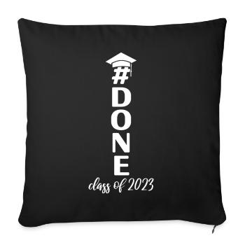 Done 2023 Graduate Graduating 2023 Graduation - Throw Pillow Cover 17.5” x 17.5” - black - Front
