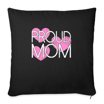 proud mom - Throw Pillow Cover 17.5” x 17.5” - black - Front