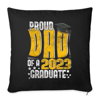 Proud Dad Graduate Graduating 2023 Graduation - Throw Pillow Cover 17.5” x 17.5” - black - Front