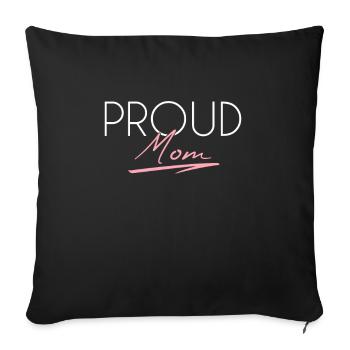 proud mom - Throw Pillow Cover 17.5” x 17.5” - black - Front