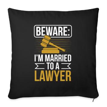 Beware: I'm Married To A Lawyer Advocate Law - Throw Pillow Cover 17.5” x 17.5” - black - Front