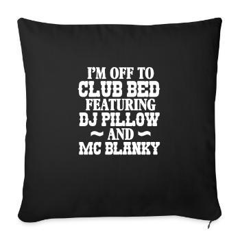 I'm Off To Club Bed Featuring DJ Pillow And Mc Bla - Throw Pillow Cover 17.5” x 17.5” - black - Front