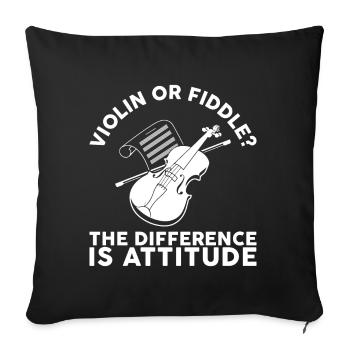 Violin Or Fiddle Is Attitude Violinist - Throw Pillow Cover 17.5” x 17.5” - black - Front