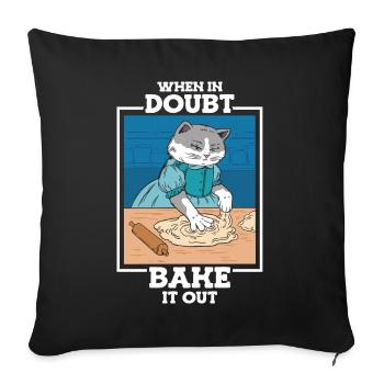 When in Doubt Bake It Cat Mom Bread Baker Baking - Throw Pillow Cover 17.5” x 17.5” - black - Front