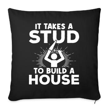 It Takes A Stud To Build A House - Woodworker Carp - Throw Pillow Cover 17.5” x 17.5” - black - Front