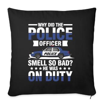 Funny Policeman Saying for a Policeman - Throw Pillow Cover 17.5” x 17.5” - black - Front
