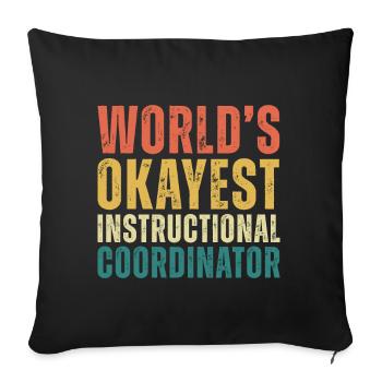 World's Okayest Instructional Coordinator - Throw Pillow Cover 17.5” x 17.5” - black - Front