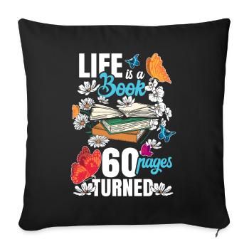 Life Is a Book 60 Pages Bookworm Flower 60th - Throw Pillow Cover 17.5” x 17.5” - black - Front