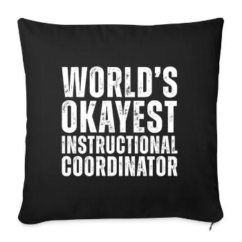 World's Okayest Instructional Coordinator - Throw Pillow Cover 17.5” x 17.5” - black - Front