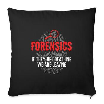 Forensics If They're Breathing We Are Leaving - Throw Pillow Cover 17.5” x 17.5” - black - Front
