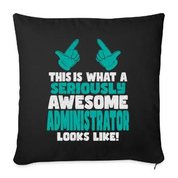 This Is What An Awesome Administrator Looks Like - Throw Pillow Cover 17.5” x 17.5” - black - Front