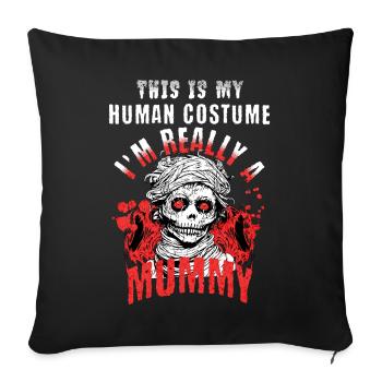 This is My Human Costume Im A Mummy - Throw Pillow Cover 17.5” x 17.5” - black - Front