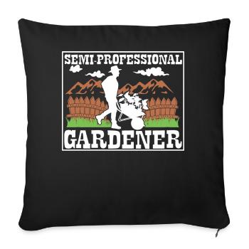 Semi-Professional Gardener - Throw Pillow Cover 17.5” x 17.5” - black - Front