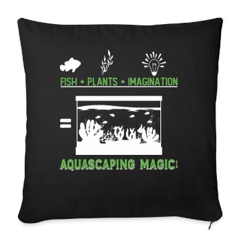 Fish + Plants + Imagination = Aquascaping magic! - Throw Pillow Cover 17.5” x 17.5” - black - Front