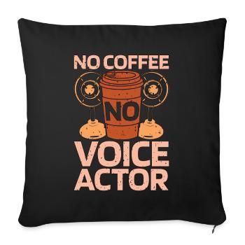 Voice Actor No Coffee No Voice Art Coffee Lover - Throw Pillow Cover 17.5” x 17.5” - black - Front