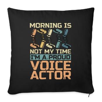 Voice Actor Morning Is Not My Time I'm Opera Voice - Throw Pillow Cover 17.5” x 17.5” - black - Front