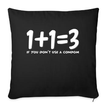 Funny 1+1=3 If You Don't Use a Condom Math Humor - Throw Pillow Cover 17.5” x 17.5” - black - Front