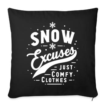 Snow Excuses Just Comfy Clothes - Throw Pillow Cover 17.5” x 17.5” - black - Front