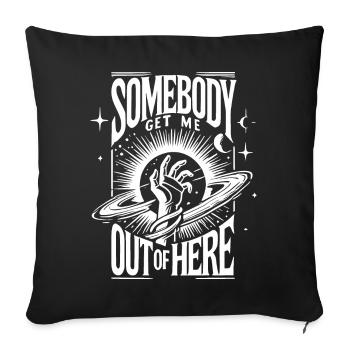 Somebody Get Me Out of Here - Throw Pillow Cover 17.5” x 17.5” - black - Front